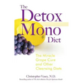 The Detox Mono Diet: The Miracle Grape Cure and Other Cleansing Diets