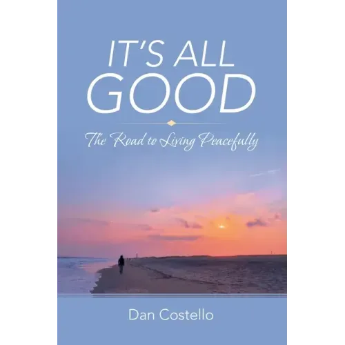 It's All Good: The Road to Living Peacefully