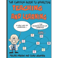 The Cartoon Guide to Effective Teaching and Learning: A new way of learning the neuroscience of learning