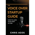The Voice Over Startup Guide: How to Land Your First VO Job