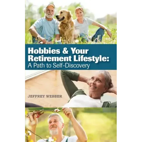 Hobbies & Your Retirement Lifestyle: A Path to Self-Discovery