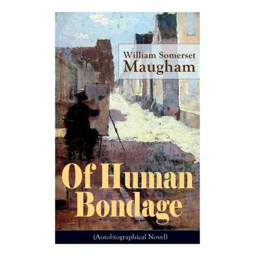 Of Human Bondage (Autobiographical Novel): Boyhood and Youth, Education, Political Ideals, Political Career (the New York Governorship and the Preside