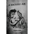 A Hacker, I Am