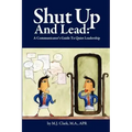 Shut Up and Lead: A Communicator's Guide to Quiet Leadership