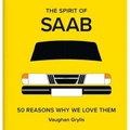 The Spirit of SAAB: 50 Reasons Why We Love Them