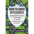 How to Drive Efficiently: Tactics anyone can use to drive safely, save fuel, reduce wear & tear on your car