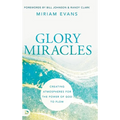 Glory Miracles: Creating Atmospheres for the Power of God to Flow