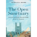 The Open Sanctuary: Access to God and the Heavenly Temple in the New Testament
