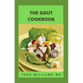 The Gout Cookbook: The Healing Guide To Anti-Inflammatory Recipes And Nutritional Meal Plan To Manage Gout