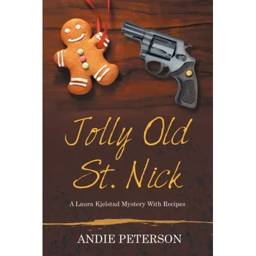 Jolly Old St. Nick: A Laura Kjelstad Mystery With Recipes