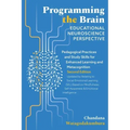Programming the Brain: Educational Neuroscience Perspective: Pedagogical Practices and Study Skills for Enhanced Learning and Metacognition S
