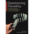 Questioning Causality: Scientific Explorations of Cause and Consequence Across Social Contexts