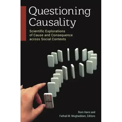 Questioning Causality: Scientific Explorations of Cause and Consequence Across Social Contexts