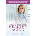 The New Woman's Guide to Healthy Aging: 8 Proven Ways to Keep You Vibrant, Happy & Strong