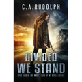 Divided We Stand: Book Four of the What's Left of My World Series