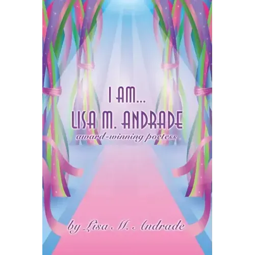 I Am... Lisa M. Andrade: award-winning poetess