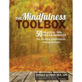 The Mindfulness Toolbox: 50 Practical Mindfulness Tips, Tools, and Handouts for Anxiety, Depression, Stress, and Pain