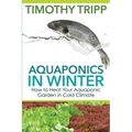 Aquaponics in Winter: How to Heat Your Aquaponic Garden in Cold Climate