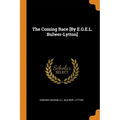 The Coming Race [By E.G.E.L. Bulwer-Lytton]