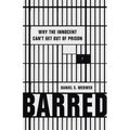 Barred: Why the Innocent Can't Get Out of Prison