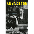 Anya Seton: A Writing Life