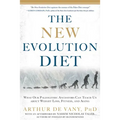 The New Evolution Diet: What Our Paleolithic Ancestors Can Teach Us about Weight Loss, Fitness, and Aging