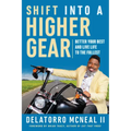 Shift Into a Higher Gear: Better Your Best and Live Life to the Fullest