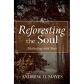 Reforesting the Soul: Meditating with Trees