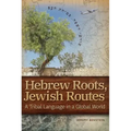 Hebrew Roots, Jewish Routes