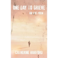 One Day to Grieve: An Epic Poem