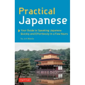 Practical Japanese: Your Guide to Speaking Japanese Quickly and Effortlessly in a Few Hours (Japanese Phrasebook)