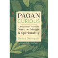 Pagan Curious: A Beginner's Guide to Nature, Magic & Spirituality