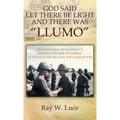 God Said Let There Be Light and There Was "llumo": Transitioning from Apollo 11 Mission Control to Combat in Vietnam and Healing the Scars of War
