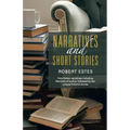 Narratives and Short Stories: Non-Fiction Narratives Including Memoirs of Author, Followed by Ten Unique Fictional Stories