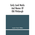 Early Land Marks And Names Of Old Pittsburgh