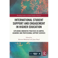 International Student Support and Engagement in Higher Education: Exploring Innovative Practices in Campus, Academic and Professional Support Services