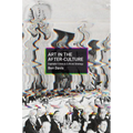 Art in the After-Culture: Capitalist Crisis and Cultural Strategy