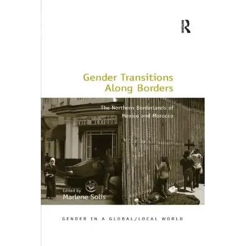 Gender Transitions Along Borders: The Northern Borderlands of Mexico and Morocco