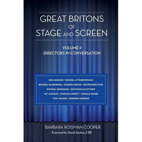 Great Britons of Stage and Screen: Volume II: Directors in Conversation