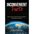 Inconvenient Facts: The Science That Al Gore Doesn't Want You to Know