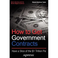 How to Get Government Contracts: Have a Slice of the 1 Trillion Dollar Pie