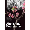 Abolishing Boundaries: Global Utopias in the Formation of Modern Chinese Political Thought, 1880-1940