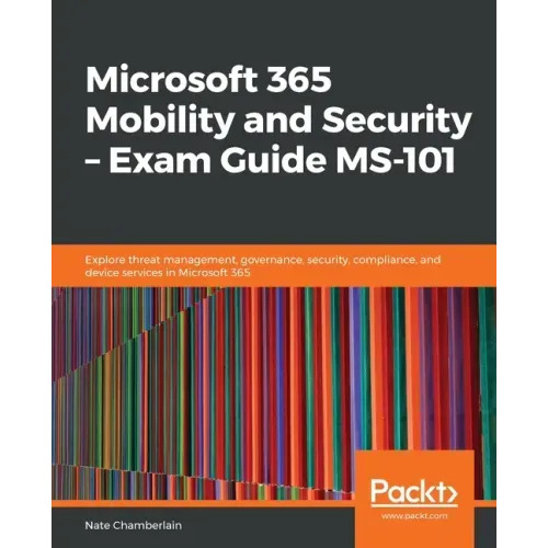 Microsoft 365 Mobility and Security - Exam Guide MS-101