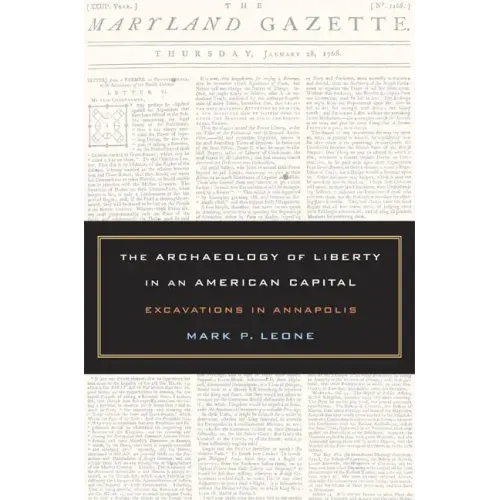 The Archaeology of Liberty in an American Capital: Excavations in Annapolis