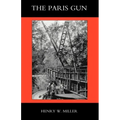 Paris Gun. the Bombardment of Paris by the German Long-Range Guns and the Great German Offensives of 1918