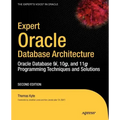 Expert Oracle Database Architecture: Oracle Database 9i, 10g, and 11g Programming Techniques and Solutions