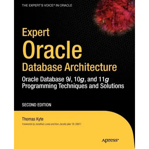 Expert Oracle Database Architecture: Oracle Database 9i, 10g, and 11g Programming Techniques and Solutions