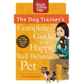The Dog Trainer's Complete Guide to a Happy, Well-Behaved Pet