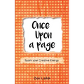 Once Upon a Page: A Journal that Sparks your Creative Energy