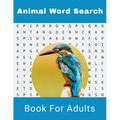 Animal Word Search Book For Adults: Large Print Wild life Puzzle Book With Solutions
